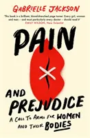 Pain and Prejudice - Un apel la arme pentru femei și corpurile lor - Pain and Prejudice - A call to arms for women and their bodies