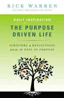 Inspirație zilnică pentru viața condusă de un scop: Scripturi și reflecții din cele 40 de zile ale scopului - Daily Inspiration for the Purpose Driven Life: Scriptures & Reflections from the 40 Days of Purpose