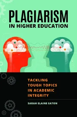 Plagiatul în învățământul superior: Abordarea subiectelor dificile în integritatea academică - Plagiarism in Higher Education: Tackling Tough Topics in Academic Integrity