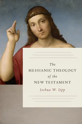 Teologia mesianică a Noului Testament - The Messianic Theology of the New Testament