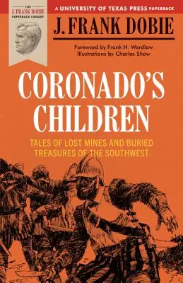 Copiii lui Coronado: Povești despre minele pierdute și comorile îngropate din sud-vest - Coronado's Children: Tales of Lost Mines and Buried Treasures of the Southwest