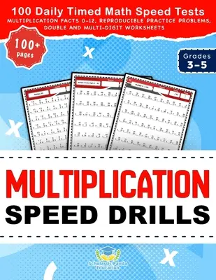 Multiplication Speed Drills: 100 de teste zilnice de viteză matematică cronometrate, fapte de multiplicare 0-12, probleme de practică reproductibile, Wo dublu și multidigit - Multiplication Speed Drills: 100 Daily Timed Math Speed Tests, Multiplication Facts 0-12, Reproducible Practice Problems, Double and Multi-Digit Wo