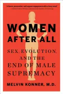 Femeile după toate: Sexul, evoluția și sfârșitul supremației masculine - Women After All: Sex, Evolution, and the End of Male Supremacy