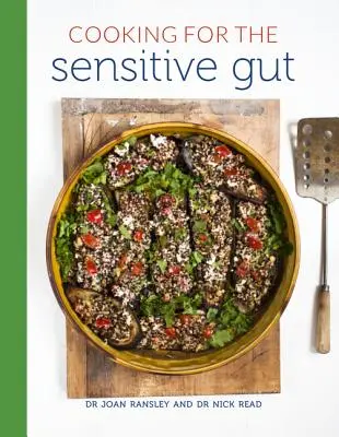 Cooking for the Sensitive Gut: Rețete delicioase, liniștitoare și sănătoase pentru fiecare zi - Cooking for the Sensitive Gut: Delicious, Soothing, Healthy Recipes for Every Day