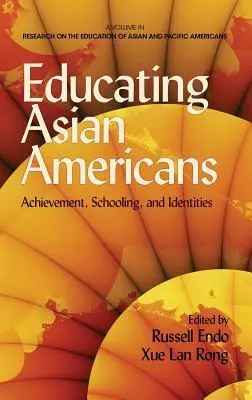 Educarea americanilor de origine asiatică: Achievement, Schooling, and Identities (Hc) - Educating Asian Americans: Achievement, Schooling, and Identities (Hc)