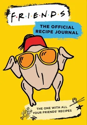 Friends (Prieteni): Jurnalul oficial de rețete: Cel cu toate rețetele prietenilor tăi (Friends TV Show Friends Merchandise) - Friends: The Official Recipe Journal: The One with All Your Friends' Recipes (Friends TV Show Friends Merchandise)