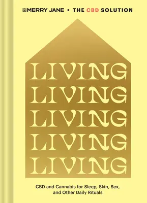 Merry Jane's the CBD Solution: Living: CBD și canabis pentru somn, piele, sex și alte ritualuri zilnice - Merry Jane's the CBD Solution: Living: CBD and Cannabis for Sleep, Skin, Sex, and Other Daily Rituals
