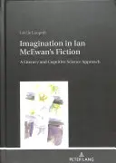 Imaginația în ficțiunea lui Ian McEwan: A Literary and Cognitive Science Approach - Imagination in Ian McEwan's Fiction: A Literary and Cognitive Science Approach