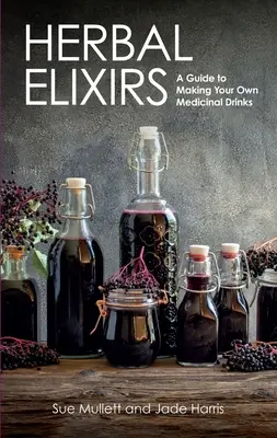 Elixiruri pe bază de plante: Un ghid pentru prepararea propriilor băuturi medicinale - Herbal Elixirs: A Guide to Making Your Own Medicinal Drinks