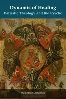 Dynamis a vindecării: Teologia patristică și psihicul - Dynamis of Healing: Patristic Theology and the Psyche