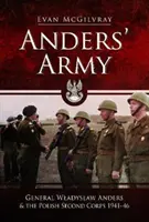 Armata lui Anders: Generalul Wladyslaw Anders și al doilea corp de armată polonez 1941-1946 - Anders' Army: General Wladyslaw Anders and the Polish Second Corps 1941-46