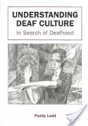 Înțelegerea culturii surzilor: În căutarea surdității (In Search of Deafhood) - Understanding Deaf Culture: In Search of Deafhood