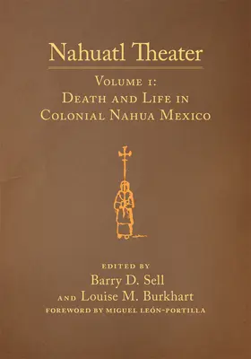 Teatrul Nahuatl, volumul 1: Teatrul Nahuatl, volumul 1: Moarte și viață în Mexicul colonial Nahua - Nahuatl Theater, Volume 1: Nahuatl Theater Volume 1: Death and Life in Colonial Nahua Mexico