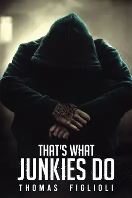 Asta fac junkies - That's What Junkies Do
