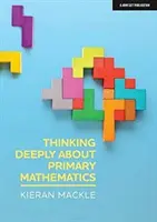 Gândire profundă asupra matematicii în învățământul primar - Thinking Deeply about Primary Mathematics
