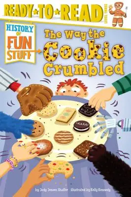 Cum s-a sfărâmat prăjitura: Ready-To-Read Level 3 - The Way the Cookie Crumbled: Ready-To-Read Level 3