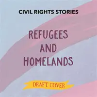 Povești despre drepturile civile: Refugiați și patrii - Civil Rights Stories: Refugees and Homelands