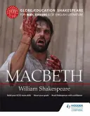 Globe Education Shakespeare: Macbeth pentru literatura engleză Wjec Eduqas GCSE - Globe Education Shakespeare: Macbeth for Wjec Eduqas GCSE English Literature