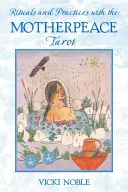Ritualuri și practici cu tarotul Motherpeace - Rituals and Practices with the Motherpeace Tarot