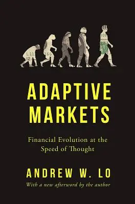 Piețe adaptive: Evoluția financiară la viteza gândirii - Adaptive Markets: Financial Evolution at the Speed of Thought