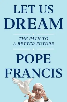 Să visăm: Calea către un viitor mai bun - Let Us Dream: The Path to a Better Future