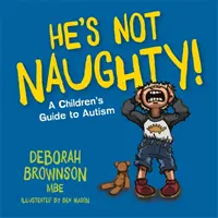 He's Not Naughty! A Children's Guide to Autism - He's Not Naughty!: A Children's Guide to Autism