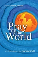 Rugați-vă pentru lume: O nouă resursă de rugăciune de la Operation World - Pray for the World: A New Prayer Resource from Operation World