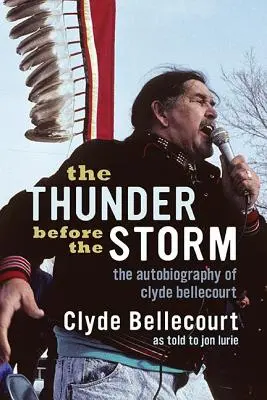 Tunetul dinaintea furtunii: Autobiografia lui Clyde Bellecourt - The Thunder Before the Storm: The Autobiography of Clyde Bellecourt