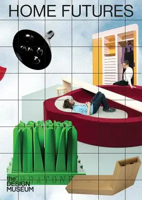Home Futures: Trăind în ziua de mâine a lui ieri - Home Futures: Living in Yesterday's Tomorrow