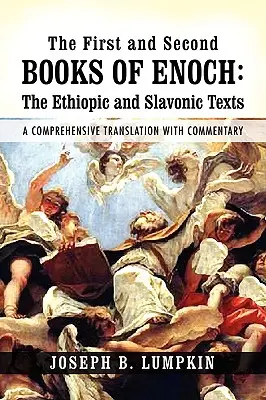 Prima și a doua carte a lui Enoh: Textele etiopice și slavone: O traducere cuprinzătoare cu comentariu - The First and Second Books of Enoch: The Ethiopic and Slavonic Texts: A Comprehensive Translation with Commentary