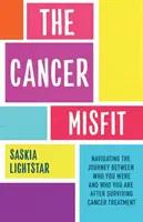 Cancer Misfit - Un ghid pentru navigarea vieții după tratament - Cancer Misfit - A Guide to Navigating Life After Treatment