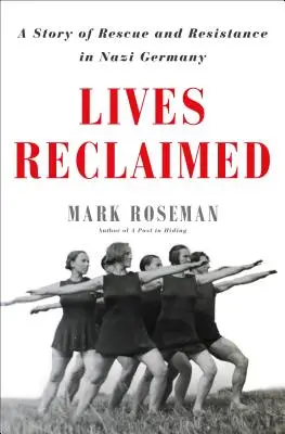 Lives Reclaimed: O poveste de salvare și rezistență în Germania nazistă - Lives Reclaimed: A Story of Rescue and Resistance in Nazi Germany
