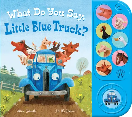 What Do You Say, Little Blue Truck? (Carte cu sunete) - What Do You Say, Little Blue Truck? (Sound Book)