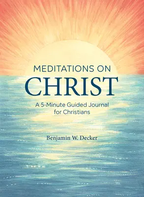 Meditații despre Hristos: Un jurnal ghidat de 5 minute pentru creștini - Meditations on Christ: A 5-Minute Guided Journal for Christians