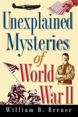 Misterele neexplicate ale celui de-al Doilea Război Mondial - Unexplained Mysteries of World War II