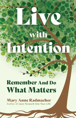 Trăiește cu intenție: Amintiți-vă și faceți ceea ce contează (Afirmații pozitive, gânduri New Age, citate motivaționale) - Live with Intention: Remember and Do What Matters (Positive Affirmations, New Age Thought, Motivational Quotes)