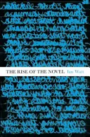 Ascensiunea romanului - Studii despre Defoe, Richardson și Fielding - Rise Of The Novel - Studies in Defoe, Richardson and Fielding