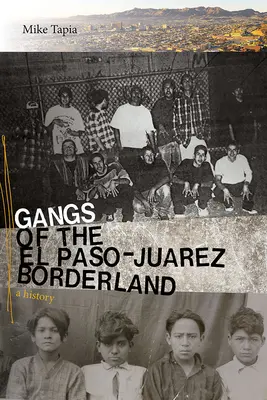 Bandele din zona de frontieră El Paso-Jurez: O istorie - Gangs of the El Paso-Jurez Borderland: A History