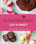 Hummingbird Bakery Viața este dulce - 100 de rețete originale pentru coacerea fericită acasă - Hummingbird Bakery Life is Sweet - 100 Original Recipes for Happy Home Baking