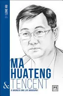 Ma Huateng și Tencent: O biografie de afaceri și de viață - Ma Huateng and Tencent: A Business and Life Biography