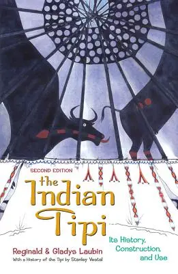 Tipi indian: Istoria, construcția și utilizarea sa - The Indian Tipi: Its History, Construction, and Use