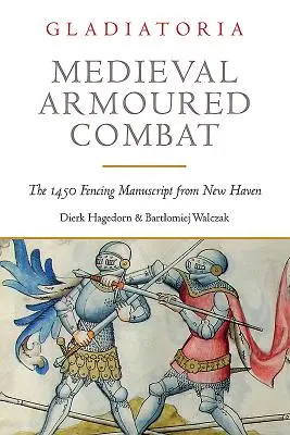 Lupta medievală blindată: Manuscrisul de scrimă din 1450 de la New Haven - Medieval Armoured Combat: The 1450 Fencing Manuscript from New Haven