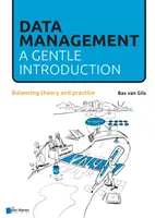 Data Management: A Gentle Introduction: Echilibrul dintre teorie și practică - Data Management: A Gentle Introduction: Balancing Theory and Practice