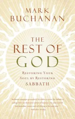 Odihna lui Dumnezeu: Restaurarea sufletului prin restabilirea sabatului - The Rest of God: Restoring Your Soul by Restoring Sabbath