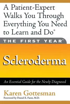 Primul an: Sclerodermia: Un ghid esențial pentru cei nou diagnosticați - The First Year: Scleroderma: An Essential Guide for the Newly Diagnosed