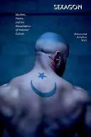 Sexagon: Musulmanii, Franța și sexualizarea culturii naționale - Sexagon: Muslims, France, and the Sexualization of National Culture