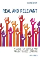 Real și relevant: Un ghid pentru învățarea bazată pe servicii și proiecte, ediția a doua - Real and Relevant: A Guide for Service and Project-Based Learning, Second Edition