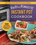 Fix-It and Forget-It Carte de bucate Instant Pot: 100 de rețete delicioase pentru vase instant! - Fix-It and Forget-It Instant Pot Cookbook: 100 Delicious Instant Pot Recipes!