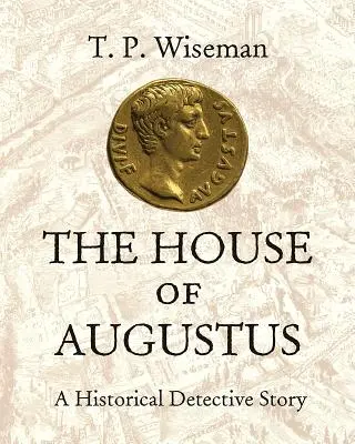 Casa lui Augustus: O poveste istorică polițistă - The House of Augustus: A Historical Detective Story