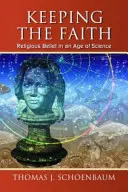 Păstrarea credinței: Credința religioasă într-o epocă a științei - Keeping the Faith: Religious Belief in an Age of Science